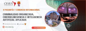 II PASANTÍA Y CONGRESO INTERNACIONAL EN CRIMINALIDAD ORGANIZADA, CIBERDELINCUENCIA E INTELIGENCIA ARTIFICIAL APLICADA