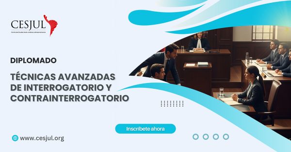 Diplomado en Técnicas Avanzadas de Interrogatorio y Contrainterrogatorio